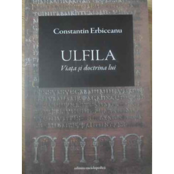 ULFILA VIATA SI DOCTRINA LUI
