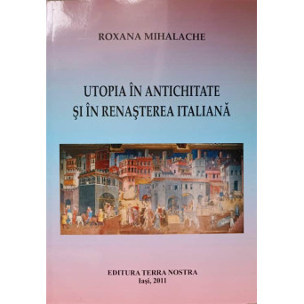 UTOPIA IN ANTICHITATE SI IN RENASTEREA ITALIANA