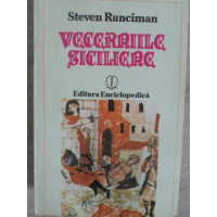 VECERNIILE SICILIENE. O ISTORIE A LUMII MEDETERANEENE SPRE SFARSITUL SECOLULUI AL XIII-LEA VECERNIILE SICILIENE. O ISTORIE A LUMII MEDETERANEENE SPRE SFARSITUL SECOLULUI AL XIII-LEA