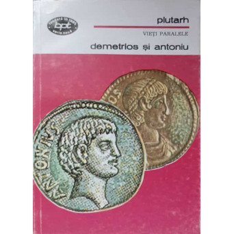 VIETI PARALELE. DEMETRIOS SI ANTONIU. BIOGRAFII