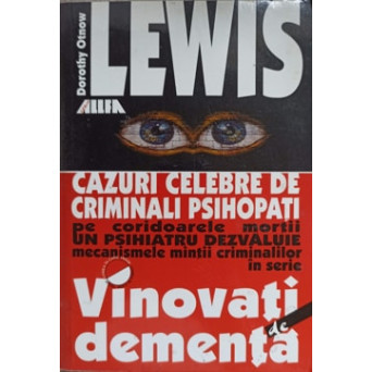 VINOVATI DE DEMENTA. UN PSIHIATRU DEZVALUIE MECANISMELE MINTILOR CRIMINALILOR IN SERIE
