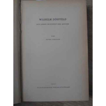 WILHELM DORPFELD EIN LEBEN IM DIENST DER ANTIKE