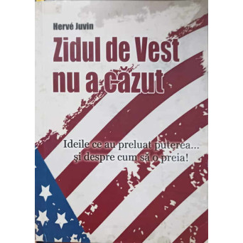 ZIDUL DE VEST NU A CAZUT. IDEILE CE AU PRELUAT PUTEREA... SI DESPRE CUM SA PREIA!