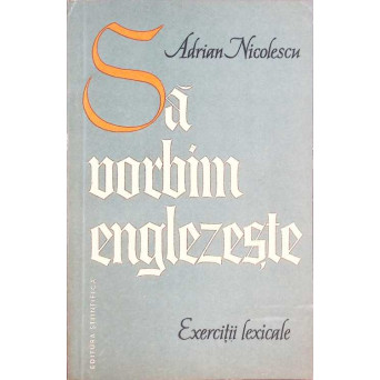 SA VORBIM ENGLEZESTE. EXERCITII LEXICALE
