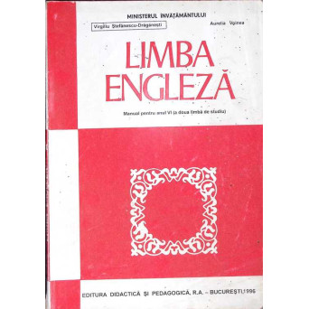 LIMBA ENGLEZA, MANUAL PENTRU ANUL VI (A DOUA LIMBA DE STUDIU)