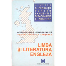 SINTEZE SI EXERCITII DE LIMBA SI LITERATURA ENGLEZA PENTRU EXAMENELE DE BACALAUREAT SI ADMITERE