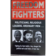 FREEDOM FIGHTERS. POLITICIANS, RELIGIOUS, LEADERS, ORDINARY MEN...