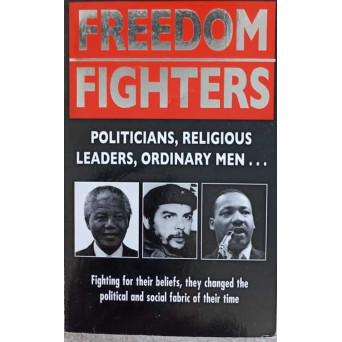 FREEDOM FIGHTERS. POLITICIANS, RELIGIOUS, LEADERS, ORDINARY MEN...