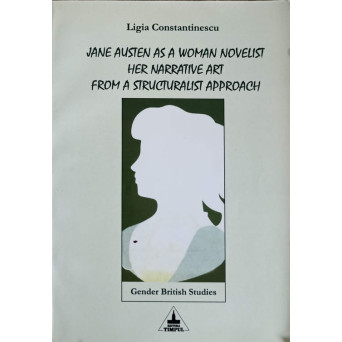 JANE AUSTEN AS A WOMAN NOVELIST HER NARRATIVE ART FROM A STRUCTURALIST APPROACH