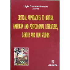 CRITICAL APPROACHES TO BRITISH, AMERICAN AND POSTCOLONIAL LITERATURES, CENDER AND FILM STUDIES