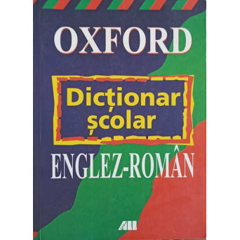 OXFORD. DICTIONAR SCOLAR ENGLEZ-ROMAN