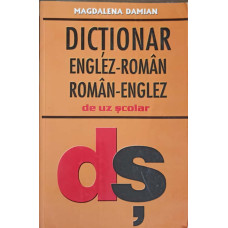 DICTIONAR ENGLEZ-ROMAN, ROMAN-ENGLEZ DE UZ SCOLAR