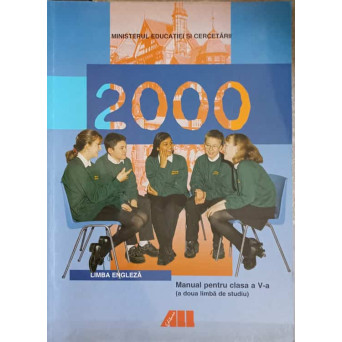  2000 LIMBA ENGLEZAZ. MANUAL PENTRU CLASA A V-A (A DOUA LIMBA DE STUDIU)