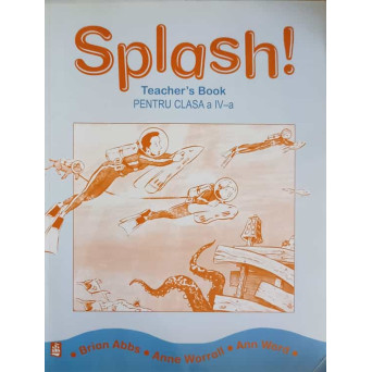 SPLASH! TEACHER'S BOOK PENTRU CLASA A IV-A