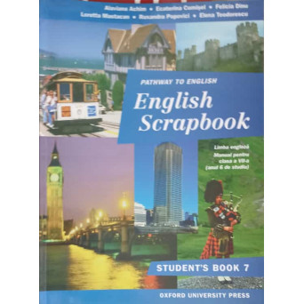 ENGLISH SCRAPBOOK. MANUAL PENTRU LIMBA ENGLEZA CLASA A VII-A STUDENT'S BOOK 7