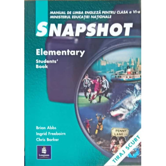 SNAPSHOT. ELEMENTARY STUDENT'BOOK. MANUAL DE LIMBA ENGLEZA PENTRU CLASA A VI-A