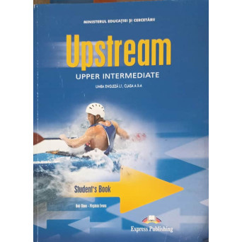 UPSTREAM UPPER INTERMEDIATE, CLASA A X-A STUDENT'S BOOK