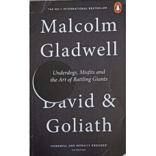 DAVID AND GOLIATH. UNDERDOGS, MISFITS AND THE ART OF BATTLING GIANTS