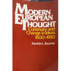 MODERN EUROPEAN THOUGHT. CONTINUITY AND CHANGE IN IDEAS, 1600-1950