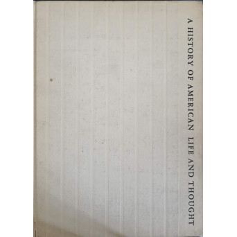 A HISTORY OF AMERICAN LIFE AND THOUGHT