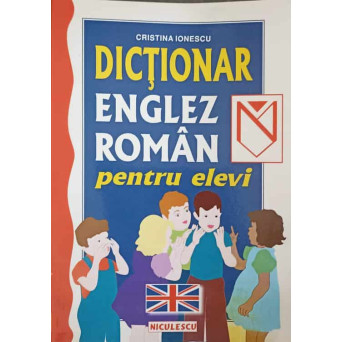 DICTIONAR ENGLEZ ROMAN PENTRU ELEVI