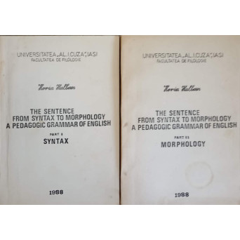 THE SENTENCE FROM SYNTAX TO MORPHOLOGY A PEDAGOGIC GRAMMAR OF ENGLISH PARTEA 1-2. SINTAX, MORPHOLOGY