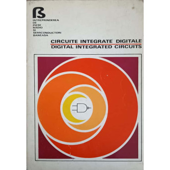 CIRCUITE INTEGRATE DIGITALE. DIGITAL INTEGRATED CIRCUITS EDITIE BILINGVA ROMANA-ENGLEZA