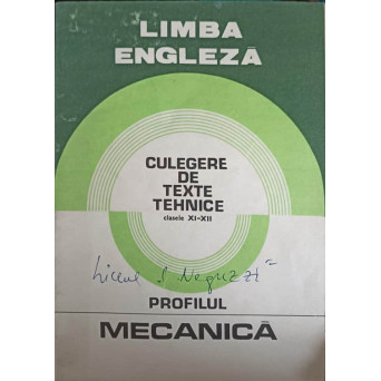 LIMBA ENGLEZA. CULEGERE DE TEXTE TEHNICE CLASELE XI-XII