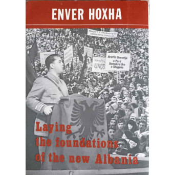 LAYING THE FOUNDATIONS OF THE NEW ALBANIA