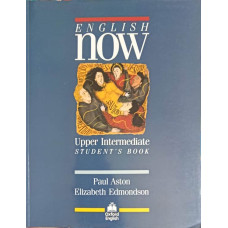 ENGLISH NOW, UPPER INTERMEDIATE, STUDENT'S BOOK