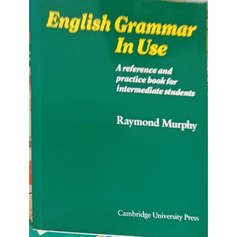 ENGLISH GRAMMAR IN USE. A REFERENCE AND PRACTICE BOOK FOR INTERMEDIATE STUDENTS