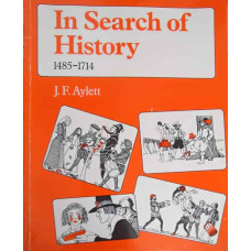 IN SEARCH OF HISTORY 1485-1714