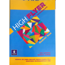 HIGH FLYER INTERMEDIATE. STUDENTS'BOOK. MANUAL DE LIMBA ENGLEZA PENTRU CLASA A VII-A
