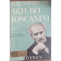 THE STORY OF ARTURO TOSCANINI THE STORY OF ARTURO TOSCANINI
