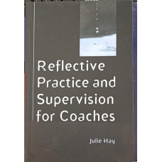 REFLECTIVE PRACTICE AND SUPERVISION FOR COACHER
