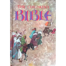 THE CHILDREN'S BIBLE. THE OLD TESTAMENT, THE NEW TESTAMENT