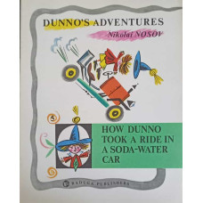 DUNNO 'S ADVENTURES. HOW DUNNO TOOK A RIDE IN A DOSA-WATER CAR