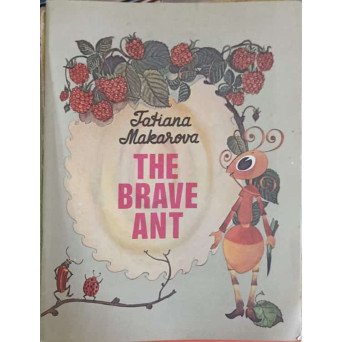 THE BRAVE ANT