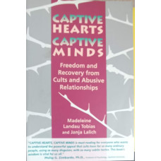 CAPTIVE HEARTS, CAPTIVE MINDS. FREEDOM AND RECOVERY FROM CULTS AND ABUSIVE RELATIONSHIPS
