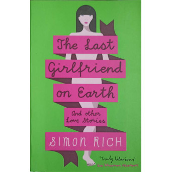 THE LAST GIRLFRIEND ON EARTH AND OTHER LOVE STORIES