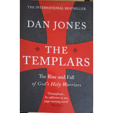 THE TEMPLARS. THE RISE AND FALL OF GOD'S HOLY WARRIORS