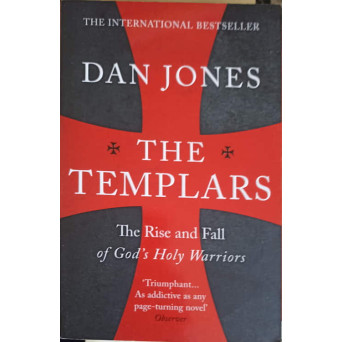 THE TEMPLARS. THE RISE AND FALL OF GOD'S HOLY WARRIORS