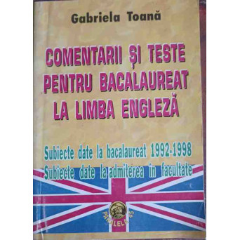 COMENTARII SI TESTE PENTRU BACALAUREAT LA LIMBA ENGLEZA