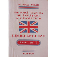 METODA RAPIDA DE INVATARE A GRAMATICII LIMBII ENGLEZE, EXERCITII 1