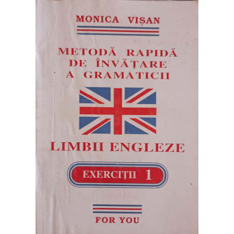 METODA RAPIDA DE INVATARE A GRAMATICII LIMBII ENGLEZE, EXERCITII 1
