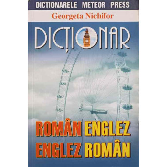 DICTIONAR ROMAN-ENGLEZ, ENGLEZ-ROMAN