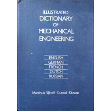 ILLUSTRATED DICTIONARY OF MECHANICAL ENGINEERING. ENGLISH, GERMAN, FRENCH, DUTCH, RUSSIAN