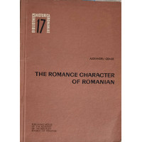 THE ROMANCE CHARACTER OF ROMANIAN THE ROMANCE CHARACTER OF ROMANIAN
