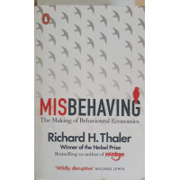 MISBEHAVING. THE MAKING OF BEHAVIOURAL ECONOMICS MISBEHAVING. THE MAKING OF BEHAVIOURAL ECONOMICS