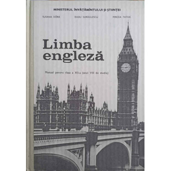 LIMBA ENGLEZA. MANUAL PENTRU CLASA A XII-A (ANUL VIII DE STUDIU)
